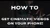 How To Get Cinematic Videos On Your Phone