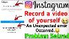 Record A Video Of Yourself Instagram Problem An Unexpected Error Occurred Instagram Problem