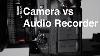 Enregistrement De Son Sur L'enregistreur Audio Vs Camera